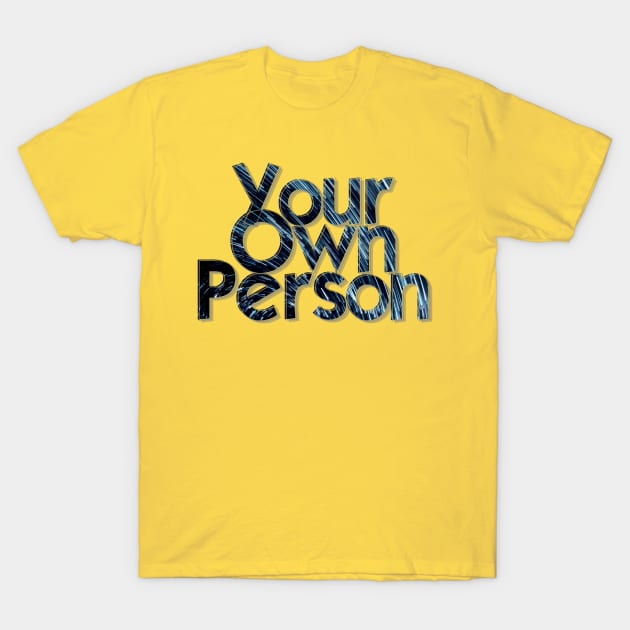 Your Own Person T-Shirt by afternoontees
